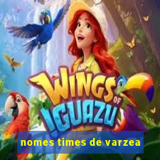 nomes times de varzea